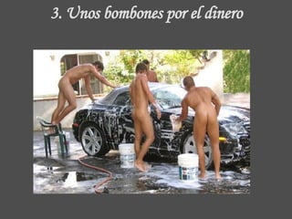 3.  Unos bombones  por el dinero 