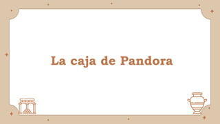 La caja de Pandora
 