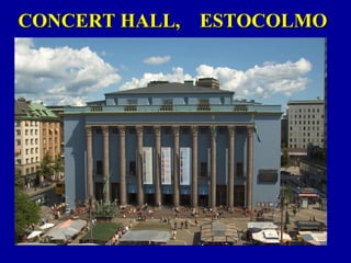 CONCERT HALL, ESTOCOLMOCONCERT HALL, ESTOCOLMO
 
