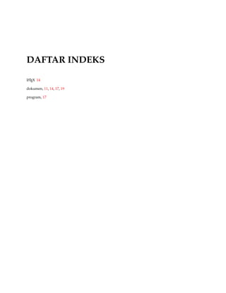 DAFTAR INDEKS
LATEX 14
dokumen, 11, 14, 17, 19
program, 17
 