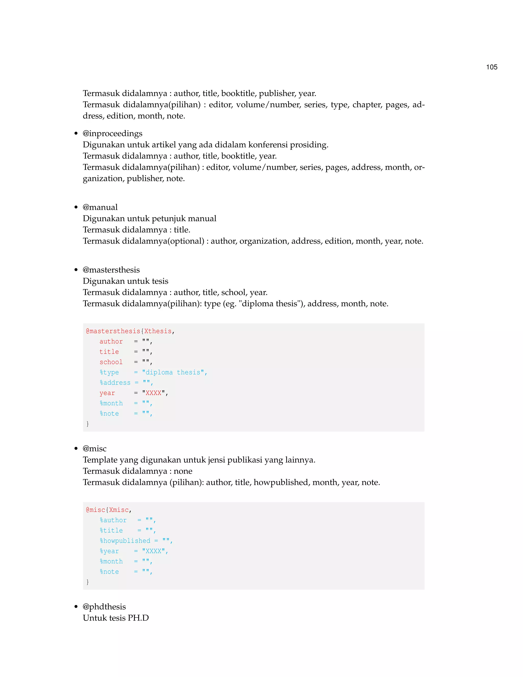 65 
Contoh 5.1 
Misalkan kita menginginkan membuat struktur ikatan kimia, 12 
H2O maka dapat kita ketik 
$frac{1}{2},mathrm{H}_2mathrm{O}$. Selanjutnya, jika kita ingin membuat 3Cr2O2 
7 , maka 
dapat membuatnya dengan salah satu pilihan dibawah ini : 
1. $3,mathrm{Cr}_2mathrm{O}_7^{2-}$ 
3Cr2O2 
7 
2. $3,mathrm{Cr}_2^{strut}mathrm{O}_7^{2-}$ 
3Cr2O2 
7 
5.1.1 Membuat Struktur Ikatan Kimia dengan Paket Mhchem 
Untuk dapat menggunakan paket ini, Anda dapat menambahkan pada bagian premble atau 
mukadimmah dengan mengetik usepackage[version=3]{mhchem} atau jika Anda telah mem-buat 
suatu paket khusus maka tambahkan pada paket yang anda buat dengan mengetik 
RequirePackage[version=3]{mhchem} 
Alasan memakai version=3 adalah paket dengan versi ini kebanyakan kompatibel sehingga Anda 
dapat menggunakannya. 
Ikatan Kimia Dasar 
H2O ce{H2O} 
Sb2O3 ce{Sb2O3} 
H+ ce{H+} 
CrO4 
2– ce{CrO4^2}- 
– ce{AgCl2-} 
AgCl2 
[AgCl2]– ce{[agCl2]-} 
Y99+ ce{Y^{99}+} 
Y99+ ce{Y^{99+}} 
H2(aq) ce{H2_{(aq)}} 
NO3 
– ce{NO3-} 
(NH4)2S ce{(NH4)2S} 
Jumlahan iktatan Kimia 
2H2O ce{2H2O} 
12 
H2O ce{1/2H2O} 
Isotop 
227 
90Th+ ce{^{227}_{90}Th+} 
 