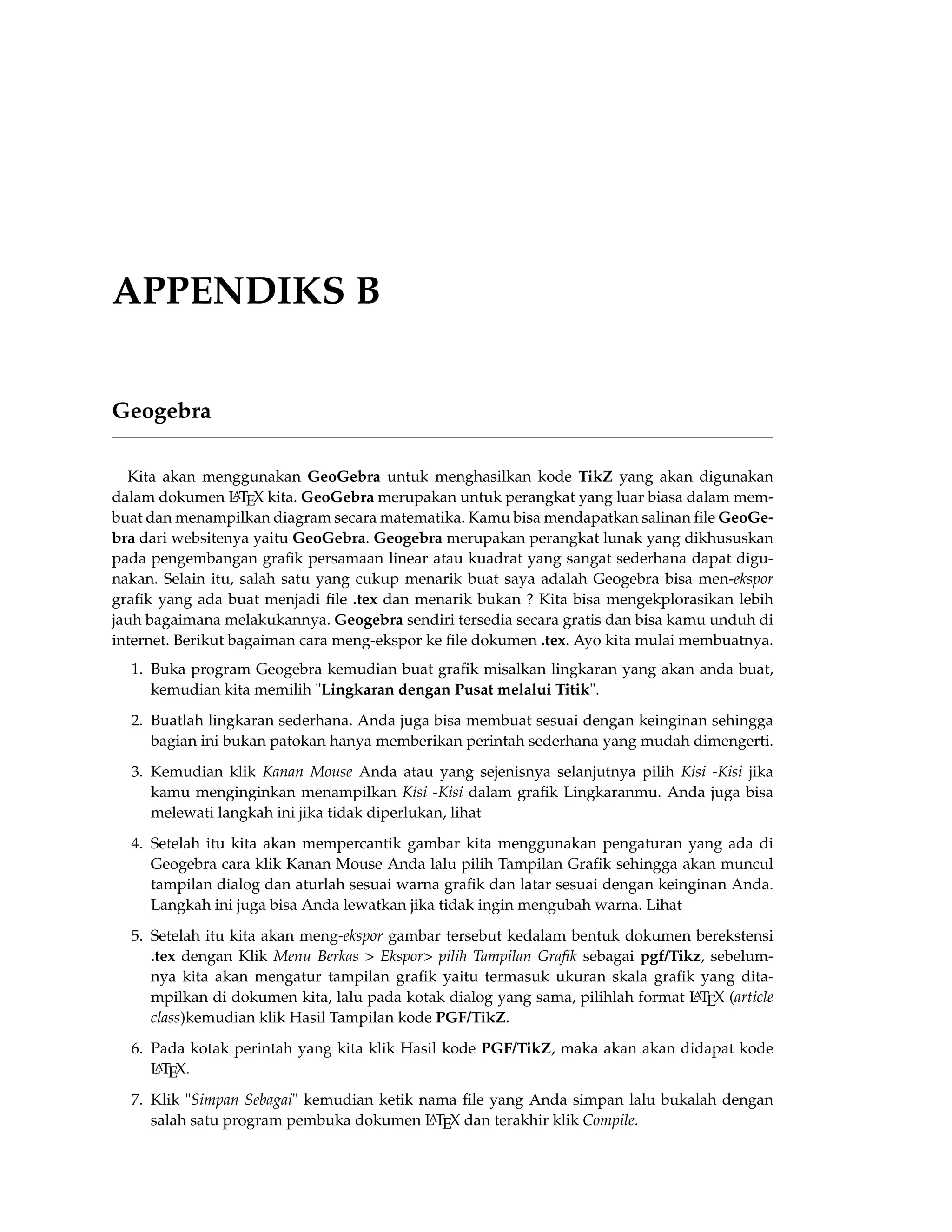 110 DIAGRAM KOMMUTATIF 
Baris dengan arah panah menurun relatif sama dengan arah panah mendatar, setiap baris ke-cuali 
baris terakhir diakhiri dengan tanda . Saya akan membandingkan contoh penggunaannya 
yaitu 
• Penggunaan tanda  diakhir setiap baris pada diagram komutatif 
[ 
begin{CD} 
Rtimes Stimes T @text{restriction} Stimes T  
@VprojVV @VVprojV  
Rtimes S @text{inclusion} S 
end{CD} 
] 
RST restriction 
! ST 
pro j 
??y 
??y 
pro j 
RS  
inclusion 
S 
• Penggunaan tanda  diakhir setiap baris pada diagram komutatif kecuali baris terakhir. 
begin{CD} 
Rtimes Stimes T @text{restriction} Stimes T  
@VprojVV @VVprojV  
Rtimes S @text{inclusion} S 
end{CD} 
] 
RST restriction 
! ST 
pro j 
??y 
??y 
pro j 
RS  
inclusion 
S 
Dari kedua hal diatas, tentu tidak ada pengaruhnya sama sekali dengan hasil diagram ko-mutatifnya, 
namun menurut aturan yang ada. Saya tetap menyarankan Anda akhiri setiap baris 
kecuali baris terakhir dan tidak ada salahnya. 
Paket Amscd ini lebih mudah dibandingkan dengan paket pstricks dan xypic. Beberapa yang 
perlu diketahui dari paket amscd yaitu : 
• Penempatan diagram komutatif ini berada di tengah dengan ditandai [ dan ] 
[ 
begin{CD} 
Rtimes Stimes T @text{restriction} Stimes T  
@VprojVV @VVprojV  
Rtimes S @text{inclusion} S 
end{CD} 
] 
 