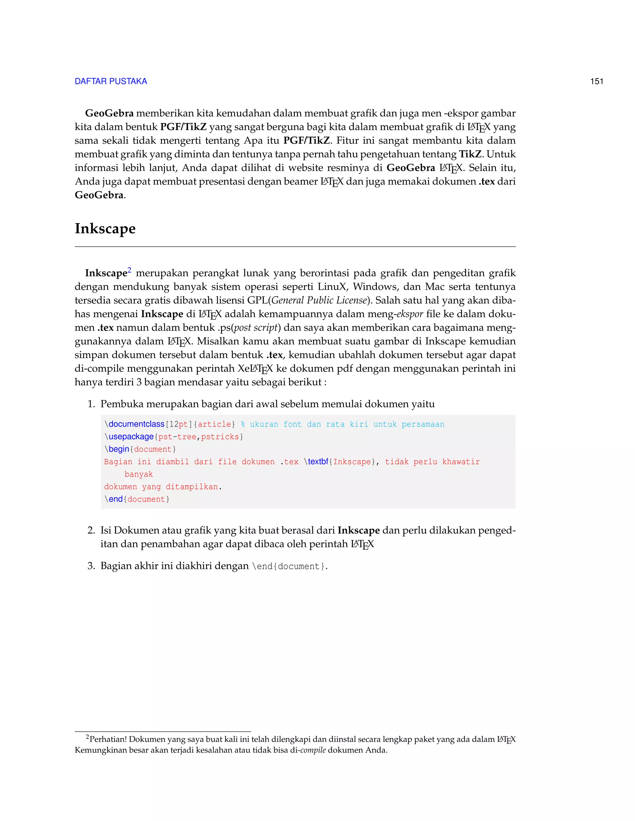 111 
RST restriction 
! ST 
pro j 
??y 
??y 
pro j 
RS  
inclusion 
S 
[ 
begin{CD} 
O @ M_1 @phiM @psi F @ 0 
end{CD} 
] 
O ! M1 
f 
y 
! M ! F ! 0 
• Penempatan diagram komutatif ini diberi label persamaan dengan menggunakan begin{equation}dan 
diakhiri dengan end{equation} 
begin{equation} 
begin{CD} 
F @psi P @ O  
@. @VVFV @.  
M @phi N @ O  
end{CD} 
end{equation} 
F y 
! P ! O 
?? yF 
M f 
! N ! O 
(10.1) 
10.2 Aturan Pembuatan Diagram Kommutatif 
Berikut penjelasan yang dapat berguna bagi Anda ketika memulai membuat diagram komu-tatif 
yaitu sebagai berikut : 
@ tanda arah panah kekiri @ tanda arah panah kekanan 
@AAA tanda arah panah ke atas @= tanda sama dengan mendatar 
@VVV tanda arah panah kebawah |@ tanda sama dengan menurun 
@. tanda arah panah kosong 
Dibawah ini adalah beberapa contoh dan semoga dapat membantu membuat diagram komutat-ifnya 
: 
 