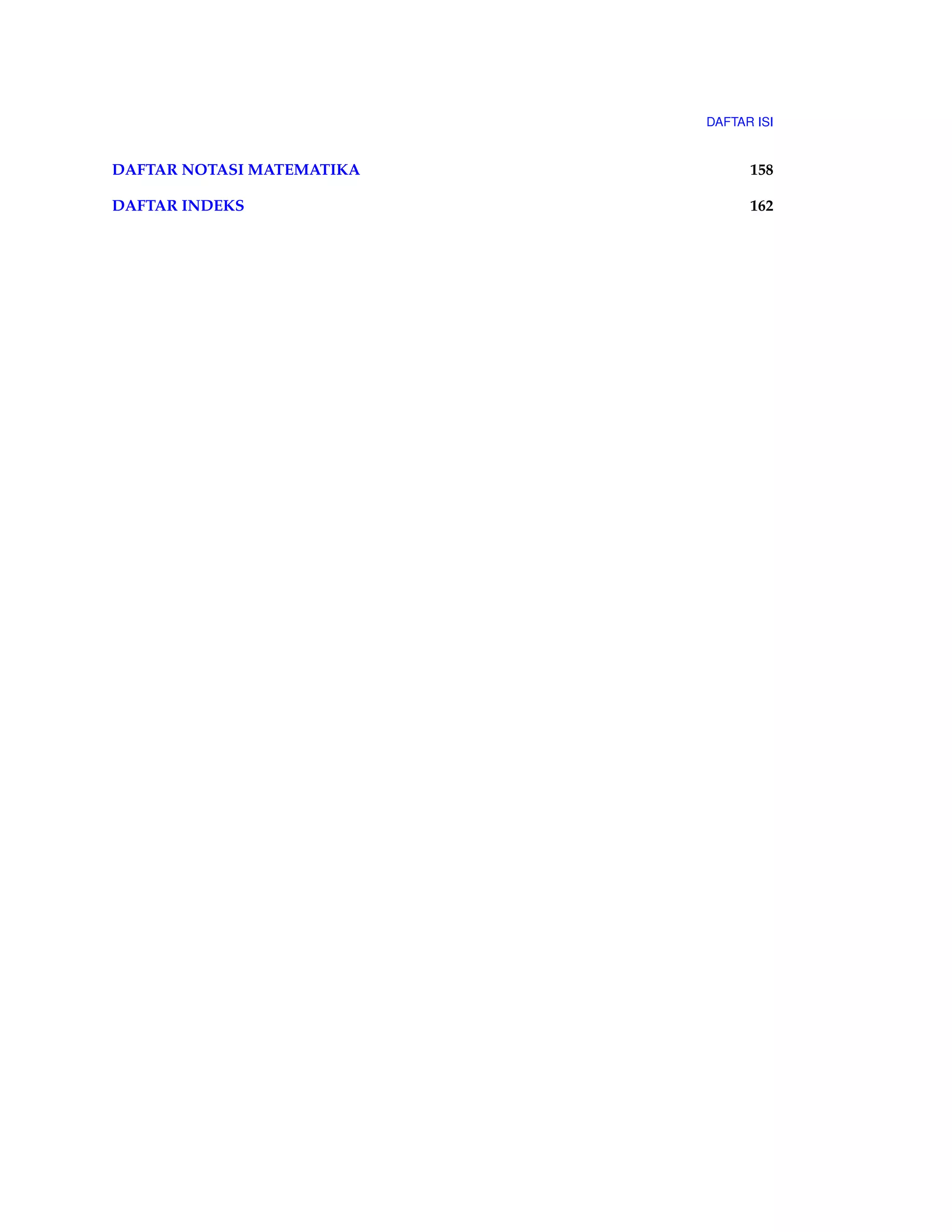 DAFTAR ISI 
DAFTAR NOTASI MATEMATIKA 158 
DAFTAR INDEKS 162 
 