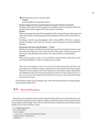 77 
Contoh 4.3 (Building a table of font family commands) 
Kita akan membuat tabel dengan pengaturan garis horizontal dan pengaturan posisi teks didalam 
tabel yaitu rata kiri, rata kanan, ataupun rata tengah dapat dilakukan sebagai berikut : 
1 Mulailah dengan membuat dokumen baru kemudian definisikan pengaturan baris depan 
untuk daftar tulisan yang ada. 
documentclass{article} 
newcommand{head}[1]{textnormal{textbf{#1}}} 
begin{document} 
2 Mulailah mendefinisikan tabular environment, dengan menjelaskan pengaturan perataan 
tulisan, misalkan ketiklah {ccc} untuk perataan tengah tiga kolom yang kita buat. 
begin{tabular}{ccc} 
3 Tulislah tabel baris depan kemudian pisahkan ketiga kolom tersebut dan akhirilah dengan 
mengetik tanda . Gunakan hline untuk menandakan garis horizontal. 
hline 
head{Command}  head{Declaration}  head{Output} 
hline 
4 Lanjutkan dan isi kolom dan baris dengan teks kemudian tambahkan nverb j ncommand j. 
verb|textrm|  verb|rmfamily|  rmfamily Example text 
verb|textsf|  verb|sffamily|  sffamily Example text 
verb|texttt|  verb|ttfamily|  ttfamily Example text 
hline 
5 Didapatkan hasil yaitu : 
Command Declaration Output 
textrm rmfamily Example text 
textsf sffamily Example text 
texttt ttfamily Example text 
4.3 Mengerti Format Argumen 
Didalam contoh diatas, terdapat beberapa hal yang perlu mengerti tentang perataan teks yang 
ada, di bawah ini akan diberikan contoh lebih jauh tentang hal tersebut : 
 