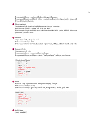 83 
Contoh 4.9 (Rotating Text In Cell Tables) 
1 Dibawah ini kode perintah LATEX : 
begin{sideways} 
begin{tabular}{lc } 
$x_{n+1}$ $|x_{n+1}x_n|$ hline 
cellcolor [gray]{0.80} 1.17  3.$times10^{8}$ 
1.17  4.$times10^{16}$ hline 
end{tabular} 
end{sideways} 
2 Didapat hasil yaitu : 
xn+1 jxn+1xnj 
1.17 3.108 
1.17 4.1016 
Contoh 4.10 
1. Dibawah kode perintah LATEX : 
begin{tabular}{lc } 
$x_{n+1}$ begin{sideways}$|x_{n+1}x_n|$end{sideways} hline 
cellcolor [gray]{0.80} 1.17  3.$times10^{8}$ 
1.173  4.$times10^{16}$ hline 
end{tabular} 
2. Didapat hasil yaitu : 
jxn+1xnj 1.17 3.108 
xn+1 
1.173 4.1016 
4.5.2 Merge Cell/Penggabungan Cell 
 
