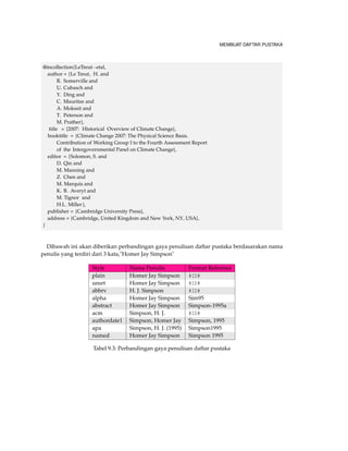 MEMBUAT TABEL DAN MENYISIPKAN GAMBAR 
Contoh 4.13 (Inserting Pictures) 
Kita akan menyisipkan gambar didalam dokumen LATEX menggunakan perintah demo untuk 
menampilkan gambar sebagai sample tanpa harus adanya file gambar dalam dokumen kita. 
1. Mulailah dengan membuat dokumen baru dan tambahkan dokumen Anda dengan paket 
blindtext(untuk membuat dummy text) atau lipsum package dan juga babel package un-tuk 
pengaturan bahasa dengan ketentuan : 
documentclass[a5paper]{article} 
usepackage[english]{babel} 
usepackage{blindtext} 
usepackage[demo]{graphicx} 
pagestyle{empty} 
begin{document} 
section{Including a picture} 
blindtext 
2. Selanjutnya buat perintah untuk memanggil figure environment digunakan untuk meny-isipkan 
gambar dan atur gambar dengan posisi tengah 
lipsum[1] 
begin{figure}[h] 
centering 
3. Masukkan perintah includegraphics untuk memanggil file gambar yang akan kita sisipkan 
includegraphics[width=2cm]{biru} 
4. Masukkan caption dan tutuplah perintah untuk menyisipkan gambar. 
caption{Test figure} 
end{figure} 
lipsum[2] 
end{document} 
Didapat hasil yaitu : 
Lorem ipsum dolor sit amet, consectetuer adipiscing elit. Ut purus elit, vestibulum ut, placerat 
ac, adipiscing vitae, felis. Curabitur dictum gravida mauris. Nam arcu libero, nonummy eget, 
consectetuer id, vulputate a, magna. Donec vehicula augue eu neque. Pellentesque habitant morbi 
tristique senectus et netus et malesuada fames ac turpis egestas. Mauris ut leo. Cras viverra metus 
rhoncus sem. Nulla et lectus vestibulum urna fringilla ultrices. Phasellus eu tellus sit amet tortor 
gravida placerat. Integer sapien est, iaculis in, pretium quis, viverra ac, nunc. Praesent eget sem 
vel leo ultrices bibendum. Aenean faucibus. Morbi dolor nulla, malesuada eu, pulvinar at, mollis 
ac, nulla. Curabitur auctor semper nulla. Donec varius orci eget risus. Duis nibh mi, congue eu, 
accumsan eleifend, sagittis quis, diam. Duis eget orci sit amet orci dignissim rutrum. 
 