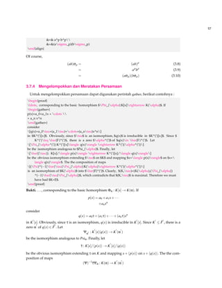 49 
0  2  4  
3  3  8 
end{tabular} 
right } 
] 
3.4.1 Pengaturan ukuran dan jenis tanda kurung 
Tanda kurung bisa diatur ukuran, dapat dilihat contoh sederhana berikut ini : 
* 
3x+7 
+ 
[ 
Bigg langle 3x+7 Bigg rangle 
] 
Tabel berikut ini menunjukkan bagaimana penggunaan, ukuran dari tanda kurung : 
Code   
Result 
big( Big( bigg( Bigg( 
big] Big] bigg] Bigg] 
i# 
big{ Big{ bigg{ Bigg{ 
n( 
big langle Big langle bigg langle Bigg langle 

D* 
big rangle Big rangle bigg rangle Bigg rangle 
E+ 
Tabel 3.2: Ukuran dan Jenis Tanda Kurung 
3.5 Penggunaan Tanda Kurung 
Penggunaan tanda kurung secara manual bisa dengan left ( notasi matematika disini right) Berikut 
ini beberapa contoh dari penggunaan tanda kurung dalam notasi matematika : 
Teorema 3.1 An Ideal hp[x]i6= f0g of F[x] is maximal if and only if p(x) is ireeducible over F. 
begin{teo} 
 