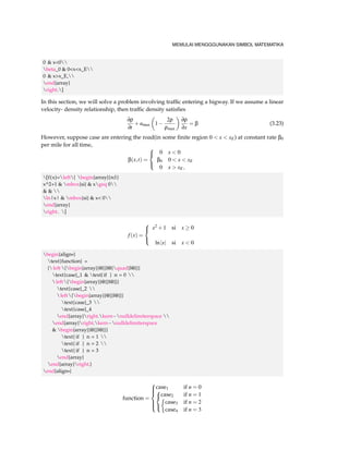 MEMULAI MENGGGUNAKAN SIMBOL MATEMATIKA 
2 Isilah pada bagian sesi dengan menuliskan rumus persamaan kuadrat. 
section*{Persamaan Kuadrat} 
begin{equation} 
label{quad} 
ax^2+bx+c=0 
end{equation} 
dimana $a,b$ dan $c$ konstanta dan $aneq 0$ 
mempunyai dua solusi untuk variabel $x$ 
Pada bagian atas, code dimulai dengan begin{equation} dan diakhiri end{equation}, ini 
bertujuan untuk membuat nomor persamaan pada persamaan kuadrat, selanjutnya untuk 
label{quad} bertujuan untuk memberikan link ke persamaan jika diperlukan. 
3 Jika sudah selesai, pada bagian ini kita akan membuat akar persamaan beserta linknya. 
begin{equation} 
label{root} 
x_{12}=frac{b pm sqrt{b^24ac}}{2a} 
end{equation} 
4 Dibagian ini misalkan kita ingin mendiskusikan persamaan kuadrat dengan kasus sama 
dengan 0, maka dapat dilihat code nya disini : 
Jika determinan $Delta$ dengan 
[Delta =b^2 4ac] 
adalah nol, maka dari persamaan ref{quad} dan mempunyai 
dua penyelasain ganda, dan persamaan (ref{root}) menjadi 
[ 
x=frac{b}{2a} 
] 
5 Dapat dilihat hasilnya disini 
ax2+bx+c = 0 (3.13) 
dimana a;b dan c konstanta dan a6= 0 mempunyai dua solusi untuk variabel x 
x12 = 
b 
p 
b24ac 
2a 
(3.14) 
Jika determinan D dengan 
D = b24ac 
adalah nol, maka dari persamaan 3.13 dan mempunyai dua penyelasain ganda, dan per-samaan 
(3.14) menjadi 
x =  
b 
2a 
 
