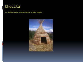 ChocitaLos indiosbevian en unachocita un buentiempo.