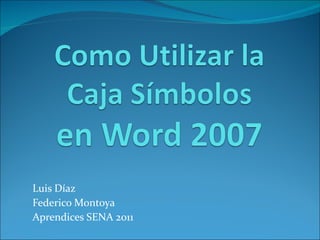 Luis Díaz Federico Montoya Aprendices SENA 2011 