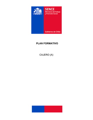 PLAN FORMATIVO
CAJERO (A)
 