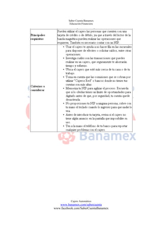 Saber Cuenta Banamex
Educación Financiera
Cajero Automático
www.banamex.com/sabercuenta
www.facebook.com/SaberCuentaBanamex