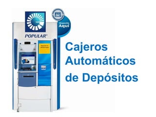 Cajeros
Automáticos
de Depósitos
 