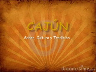 CAJúN Sabor, Cultura y Tradición… 
