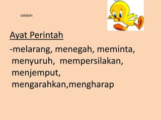 catatanAyat Perintah-melarang, menegah, meminta, menyuruh,  mempersilakan, menjemput,  mengarahkan,mengharap
