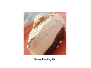 Brown Pudding Pie   