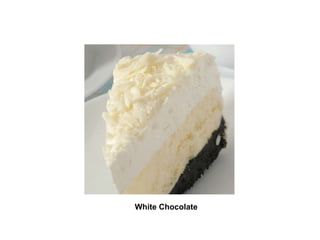    White Chocolate   