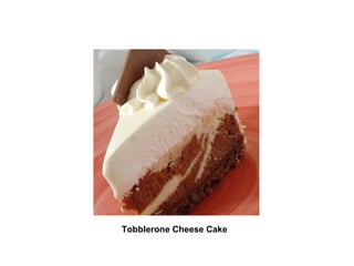   Tobblerone Cheese Cake   