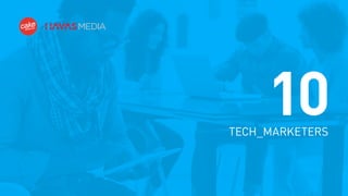 10

TECH_MARKETERS

 