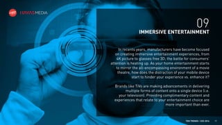 09
IMMERSIVE ENTERTAINMENT
In recents years, manufacturers have become focused
on creating immersive entertainment experie...