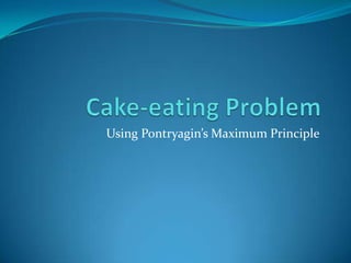 Using Pontryagin’s Maximum Principle
 