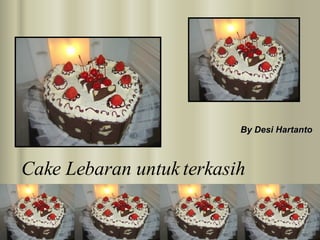 Cake Lebaran untuk terkasih By Desi Hartanto 