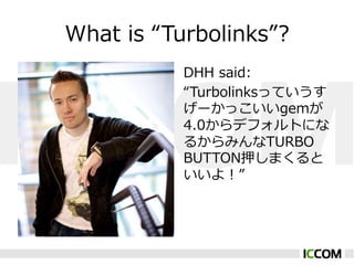 What ?is ?Turbolinks?
            DHH ?said:
            TurbolinksäƤ
            `ägem
            4.0ǥեȤˤ
            뤫ߤTURBO ?
            BUTTONѺޤ
            裡
 
