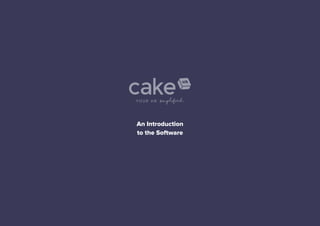 An Introduction
to the Software
YOUR HR. simplified
https://cake.hr/
 