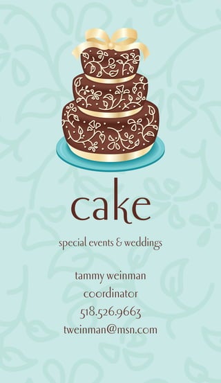 cake
special events & weddings

   tammy weinman
     coordinator
    518.526.9663
 tweinman@msn.com
 