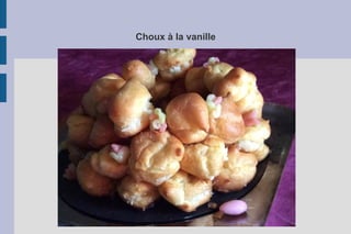 Choux à la vanille
 