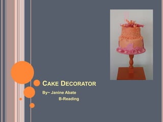 Cake Decorator By~ Janine Abate 	B-Reading 