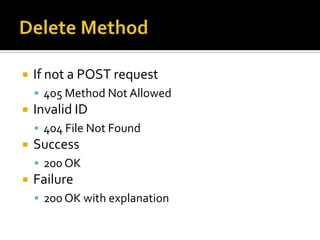 Delete MethodIf not a POST or DELETE request405 Method Not AllowedInvalid ID404 File Not FoundSuccess200 OKFailure200 OK with explanation