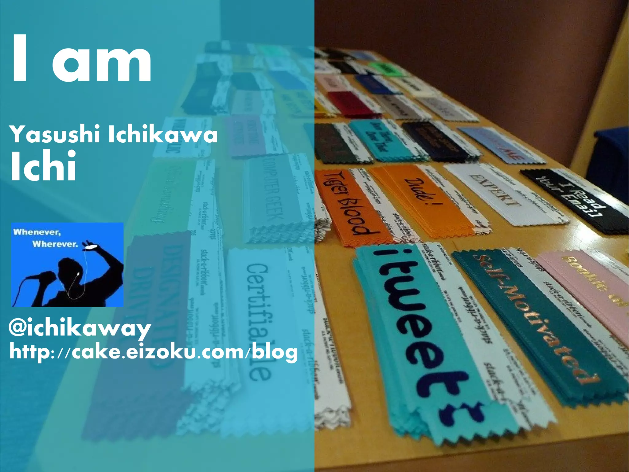 I am
Yasushi Ichikawa
Ichi


@ichikaway
http://cake.eizoku.com/blog
 