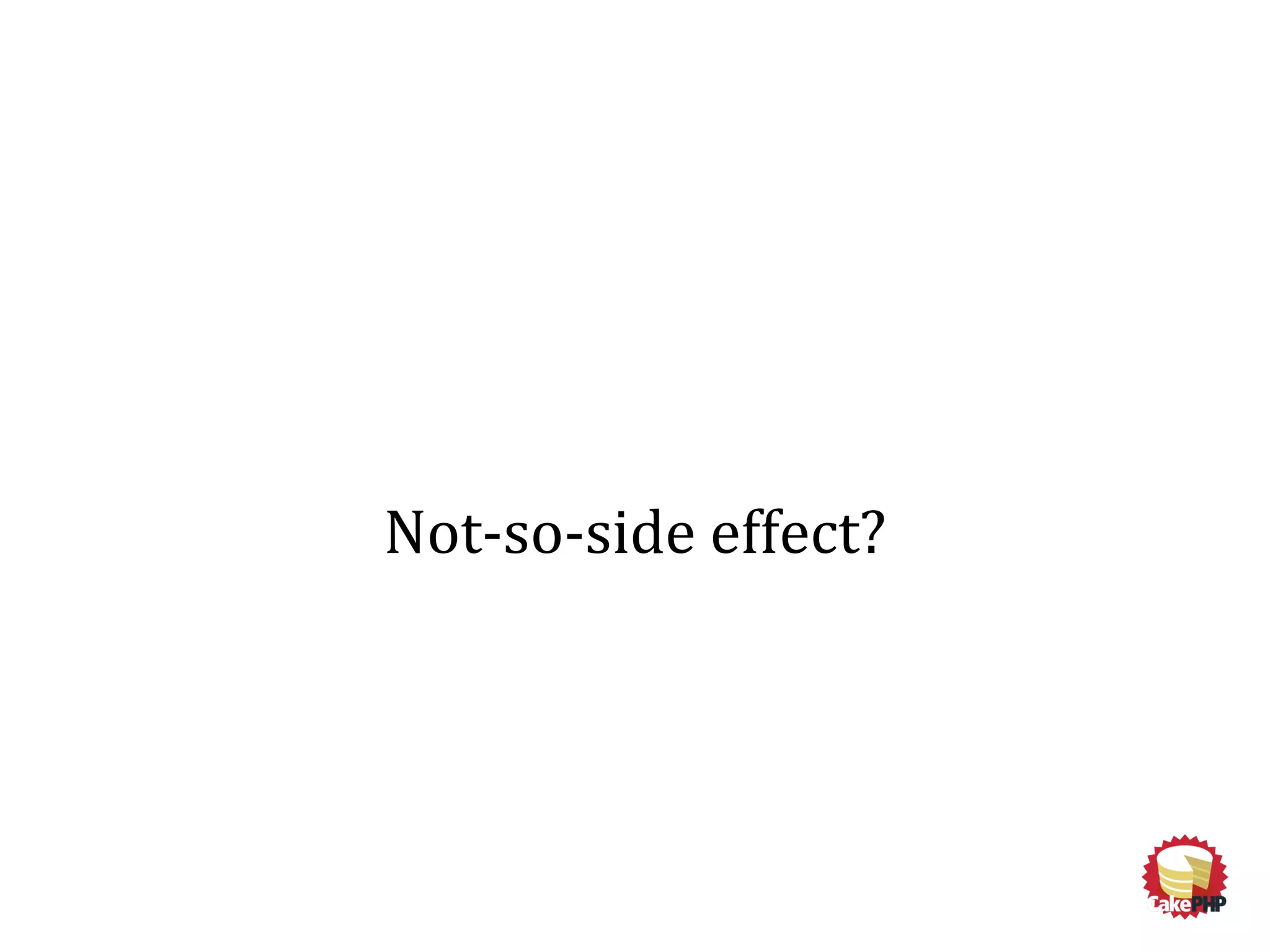 Not-so-side effect?
 