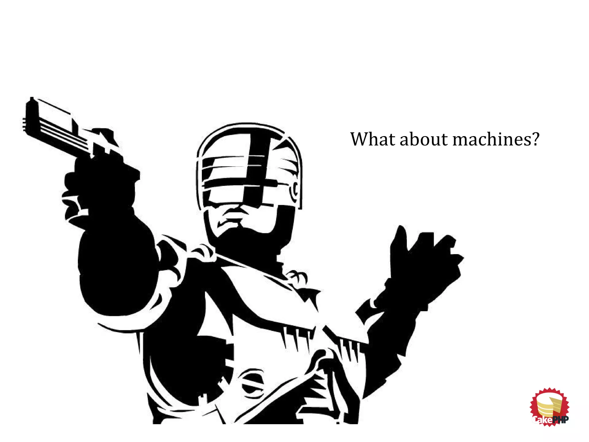 What about machines?
 
