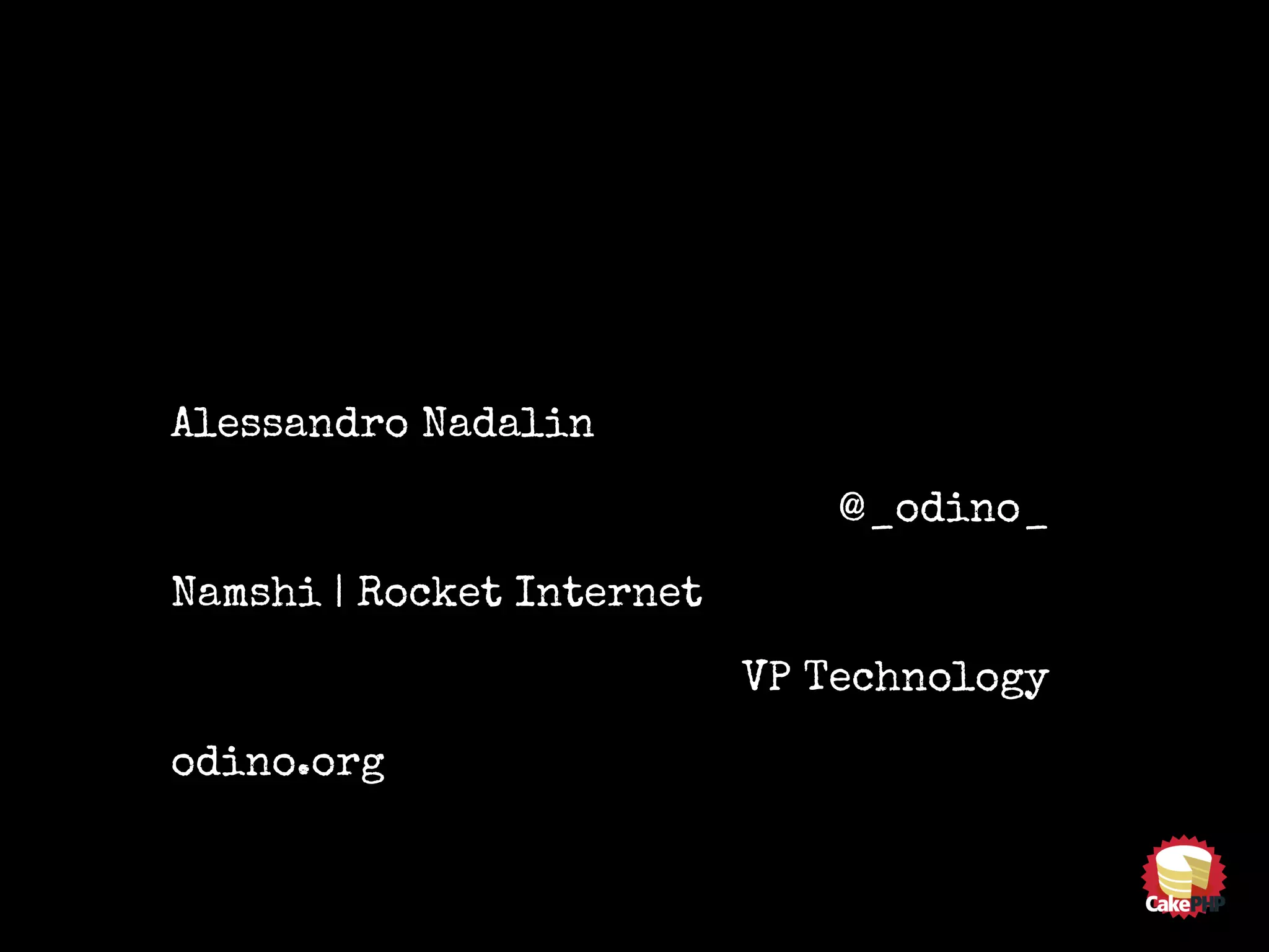 Alessandro Nadalin
@_odino_
Namshi | Rocket Internet
VP Technology
odino.org
 