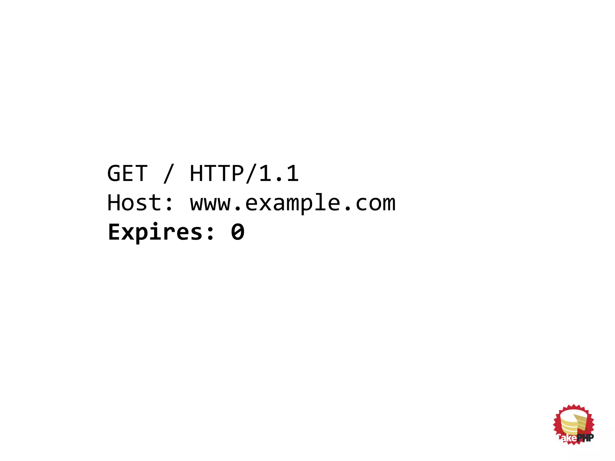 GET / HTTP/1.1
Host: www.example.com
Expires: 0
 