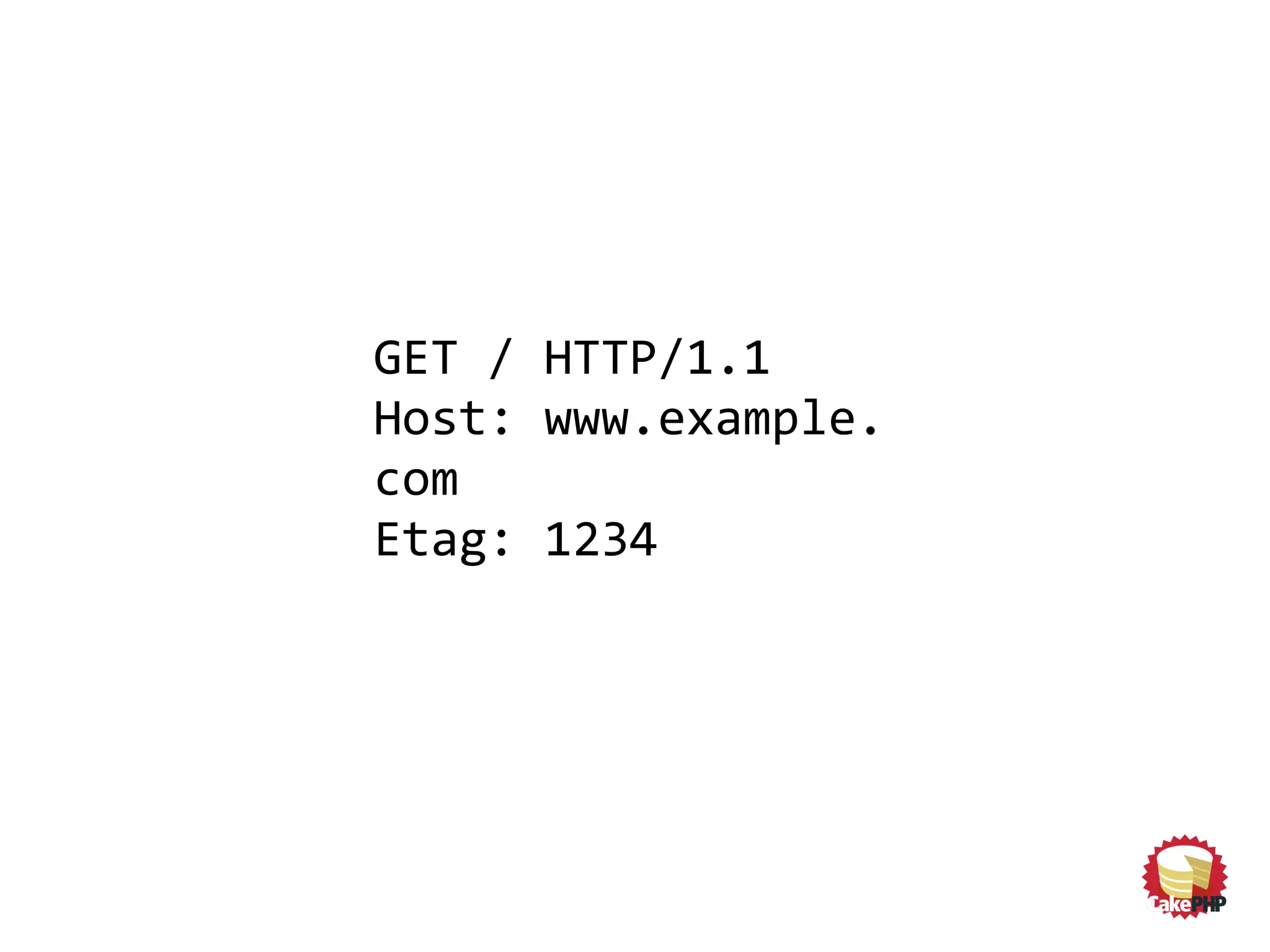GET / HTTP/1.1
Host: www.example.
com
Etag: 1234
 