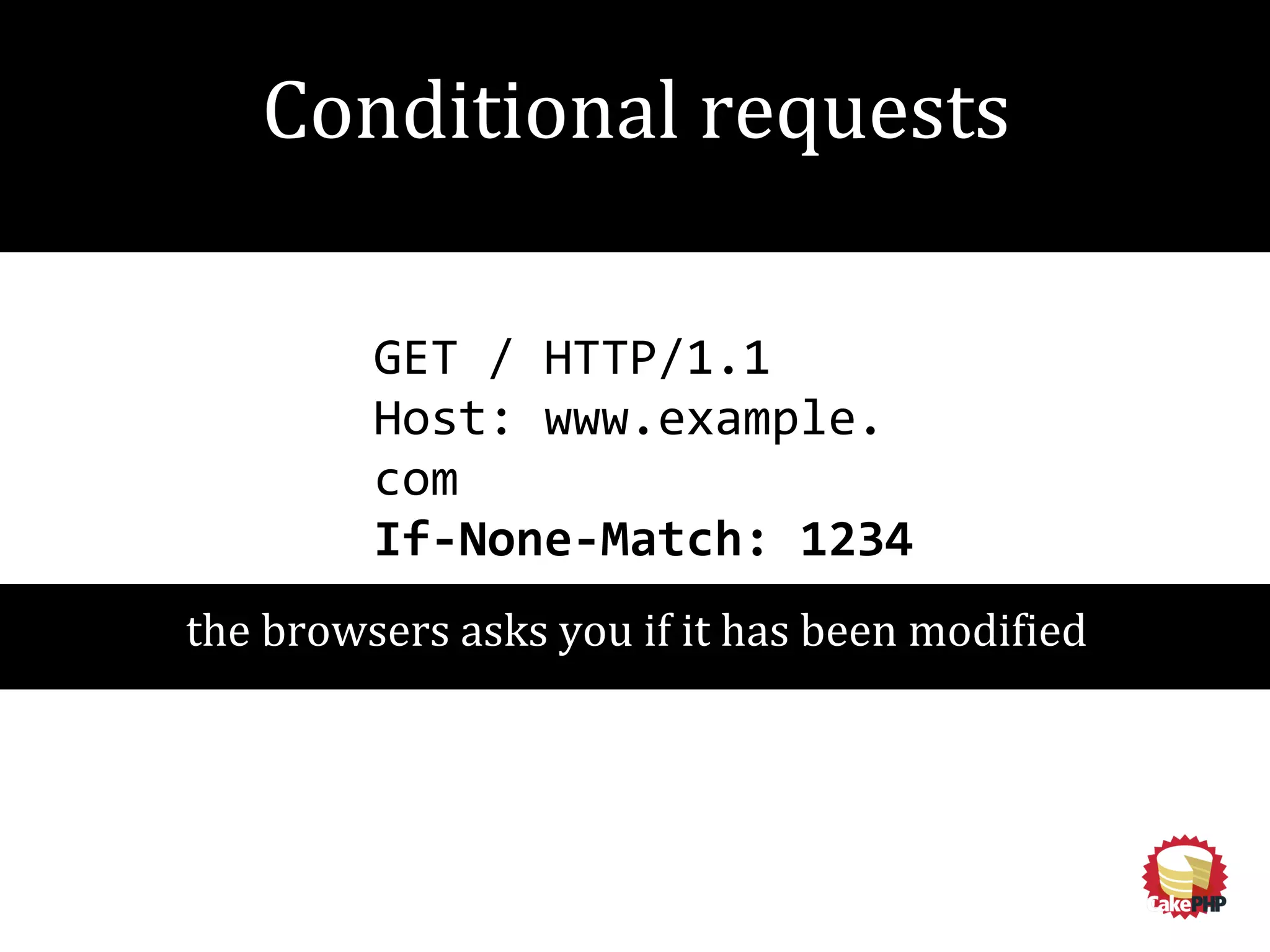 GET / HTTP/1.1
Host: www.example.
com
If-None-Match: 1234
the browsers asks you if it has been modified
Conditional requests
 
