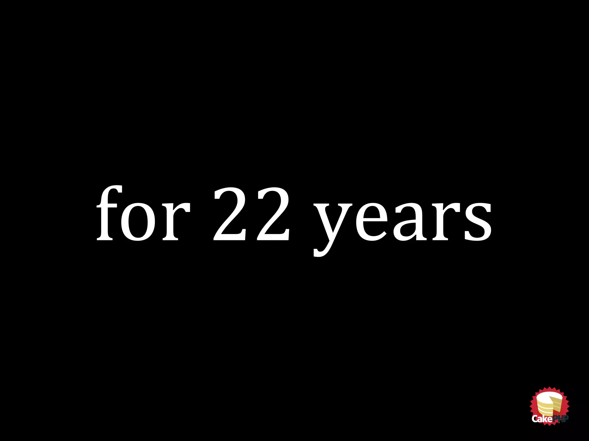for 22 years
 
