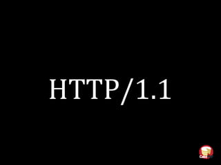 And HTTP/1.1 is based on?
 