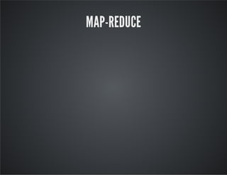 MAP-REDUCE
 
