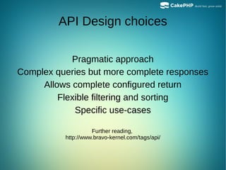 API Design choices
Pragmatic approach
Complex queries but more complete responses
Allows complete configured return
Flexible filtering and sorting
Specific use-cases
Further reading,
http://www.bravo-kernel.com/tags/api/
 
