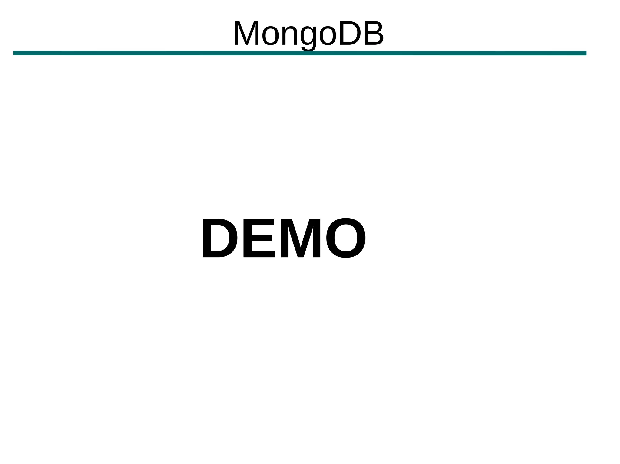 MongoDB




DEMO
 