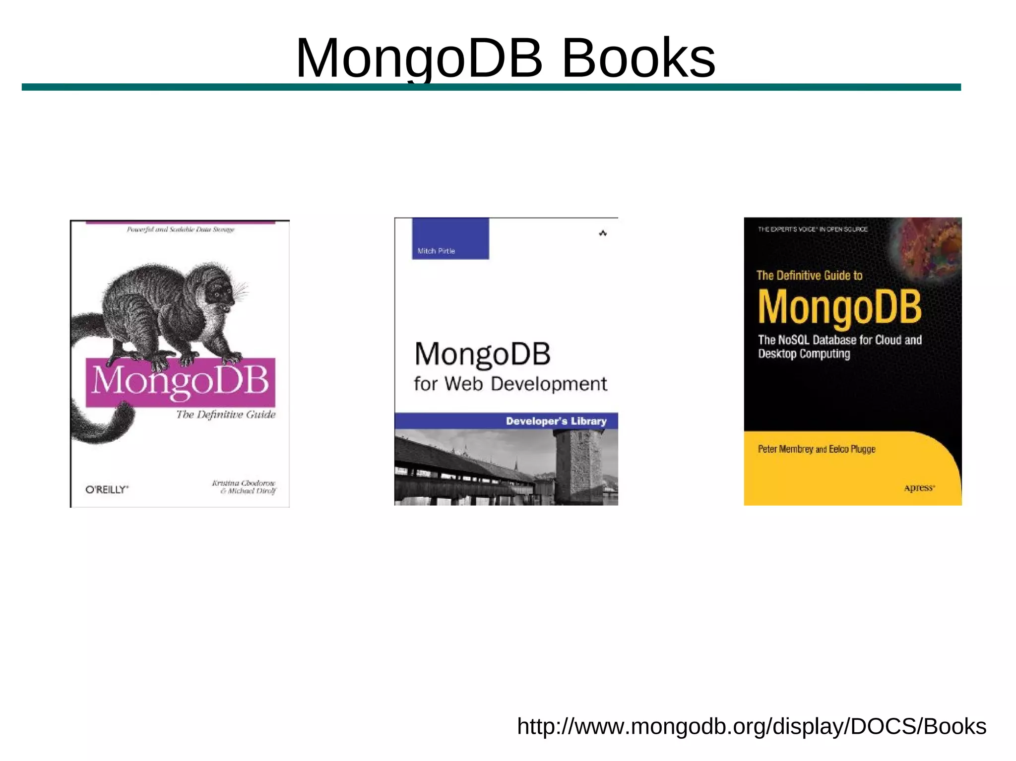 MongoDB Books




      http://www.mongodb.org/display/DOCS/Books
 