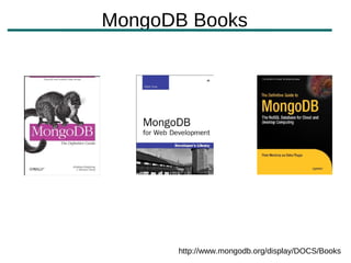 MongoDB Books




      http://www.mongodb.org/display/DOCS/Books
 