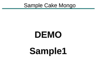 Sample Cake Mongo




   DEMO
 Sample1
 