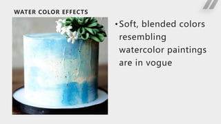 WATER COLOR EFFECTS
•Soft, blended colors
resembling
watercolor paintings
are in vogue
 