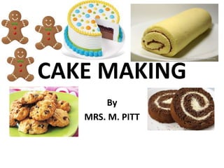 CAKE MAKING
By
MRS. M. PITT
 